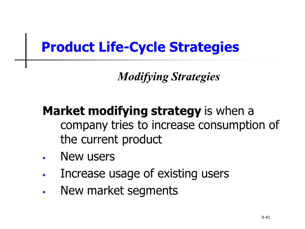 Product Life-Cycle Strategies Modifying Strategies Market modifying strategy is when a company tries to